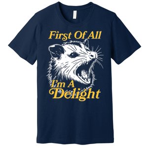 Funny Opossum First Of All Im A Delight Premium T-Shirt