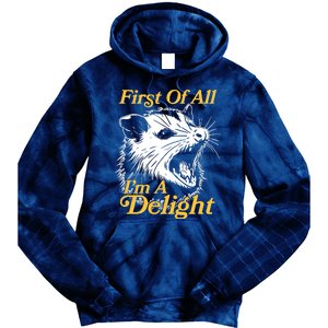 Funny Opossum First Of All Im A Delight Tie Dye Hoodie