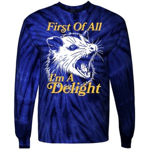 Funny Opossum First Of All Im A Delight Tie-Dye Long Sleeve Shirt