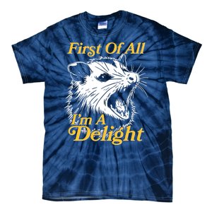 Funny Opossum First Of All Im A Delight Tie-Dye T-Shirt