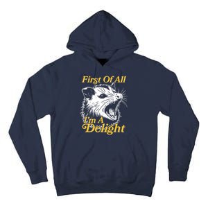 Funny Opossum First Of All Im A Delight Tall Hoodie