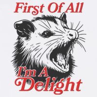Funny Opossum First Of All Im A Delight Garment-Dyed Sweatshirt