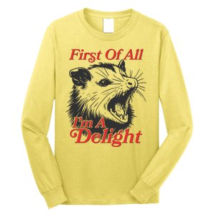 Funny Opossum First Of All Im A Delight Long Sleeve Shirt