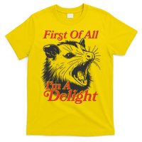 Funny Opossum First Of All Im A Delight T-Shirt