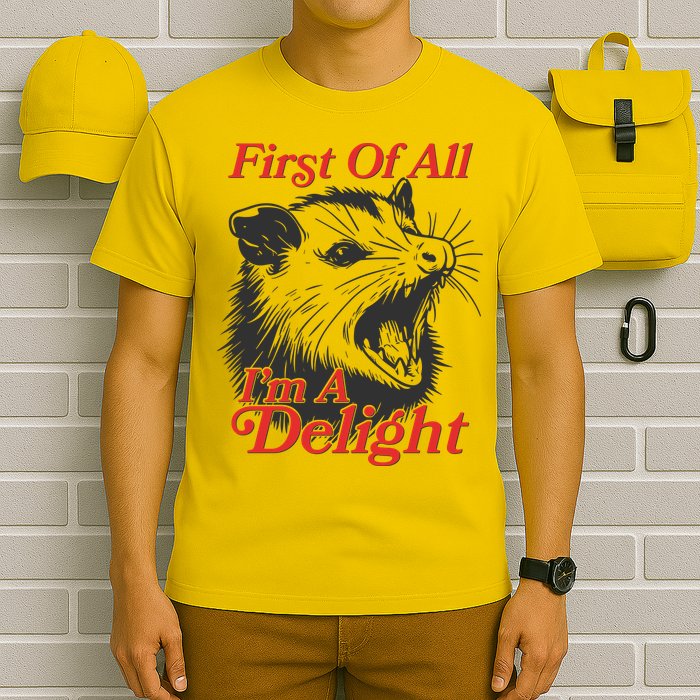 Funny Opossum First Of All Im A Delight T-Shirt