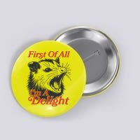 Funny Opossum First Of All Im A Delight Button