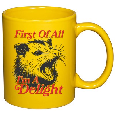 Funny Opossum First Of All Im A Delight 11oz C Handle Ceramic Mug