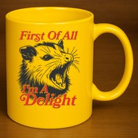 Funny Opossum First Of All Im A Delight 11oz C Handle Ceramic Mug