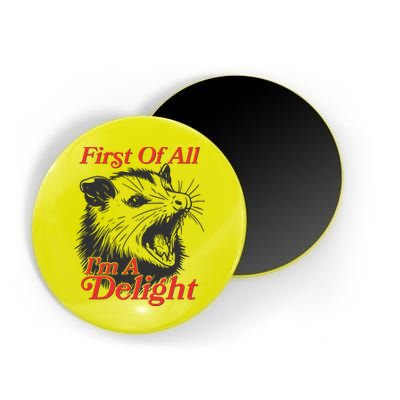 Funny Opossum First Of All Im A Delight Magnet