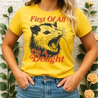 Funny Opossum First Of All Im A Delight Womens T-Shirt