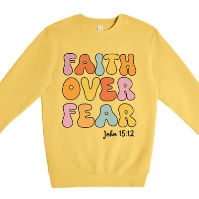 Faith Over Fear Christianshirt Jesus Cute Teen Girl Gift Premium Crewneck Sweatshirt