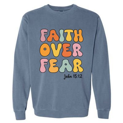 Faith Over Fear Christianshirt Jesus Cute Teen Girl Gift Garment-Dyed Sweatshirt