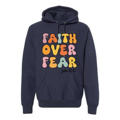 Faith Over Fear Christianshirt Jesus Cute Teen Girl Gift Premium Hoodie