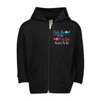 Fishhe Or Fishshe Auntie To Be Gender Reveal Baby Shower Toddler Zip Fleece Hoodie