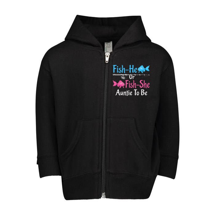 Fishhe Or Fishshe Auntie To Be Gender Reveal Baby Shower Toddler Zip Fleece Hoodie