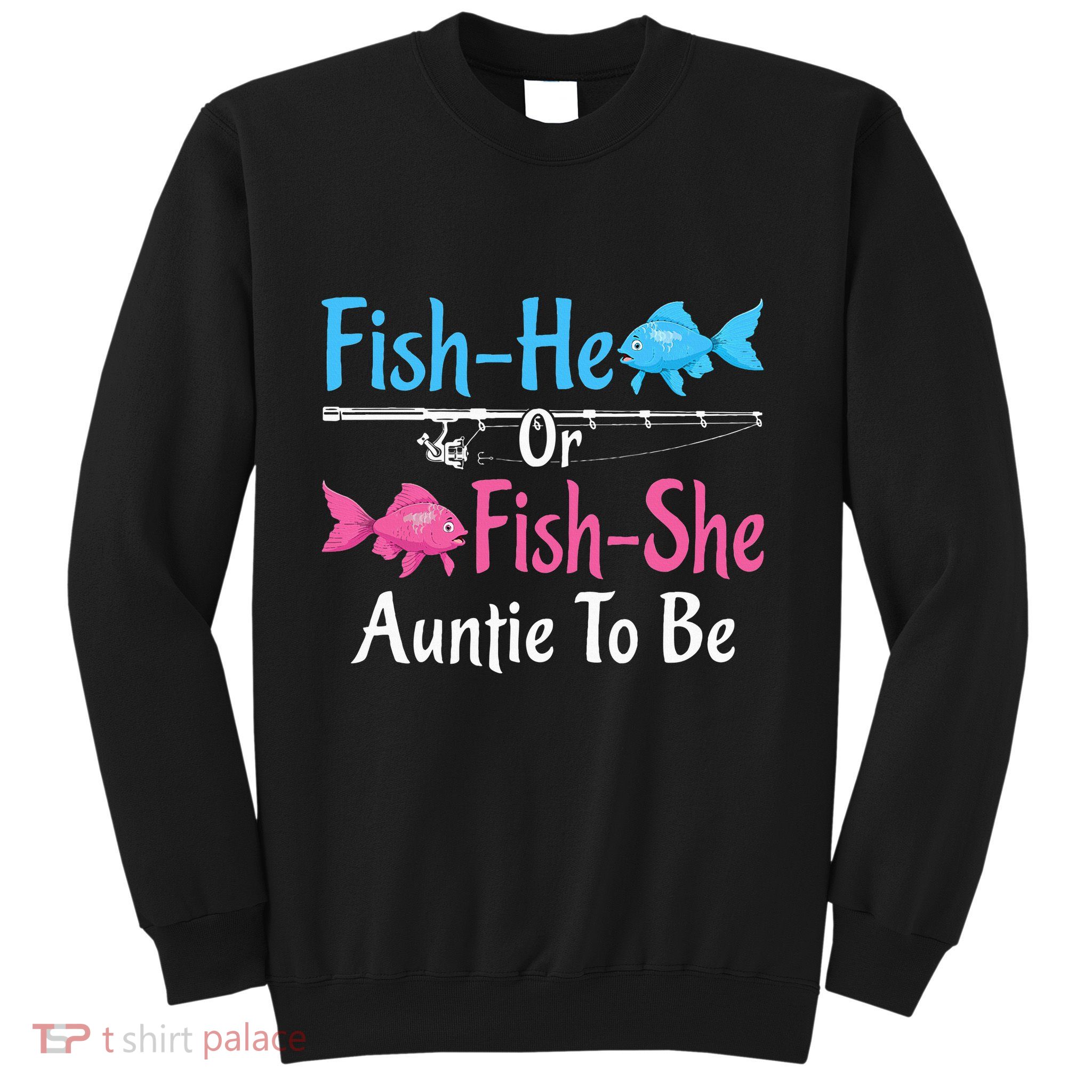 Fishhe Or Fishshe Auntie To Be Gender Reveal Baby Shower Sweatshirt