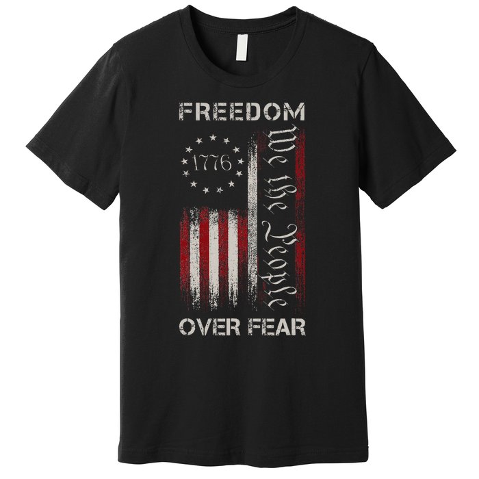 Freedom Over Fear Vintage Us American Flag 1776 Premium T-Shirt