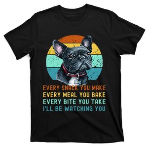 Frenchie or French Bulldog Dog Every Snack you Make T-Shirt