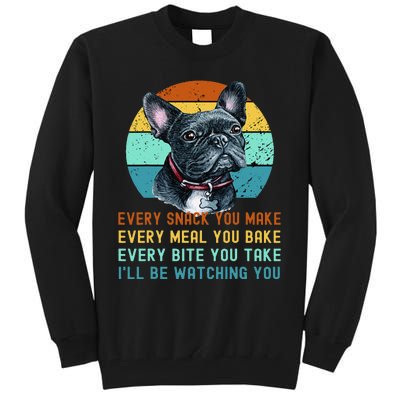 Frenchie or French Bulldog Dog Every Snack you Make Tall Sweatshirt