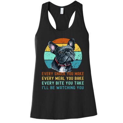 Frenchie or French Bulldog Dog Every Snack you Make Women's Racerback Tank