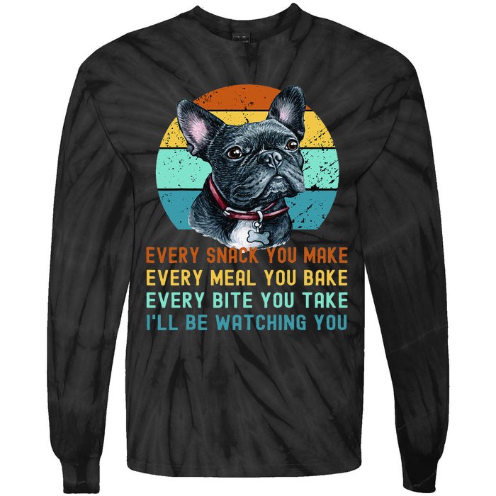 Frenchie or French Bulldog Dog Every Snack you Make Tie-Dye Long Sleeve Shirt