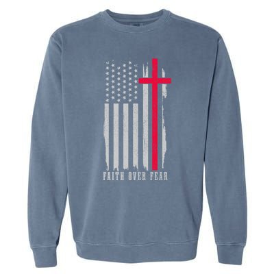 Faith Over Fear American Flag Jesus Patriotic Christian Gift Garment-Dyed Sweatshirt