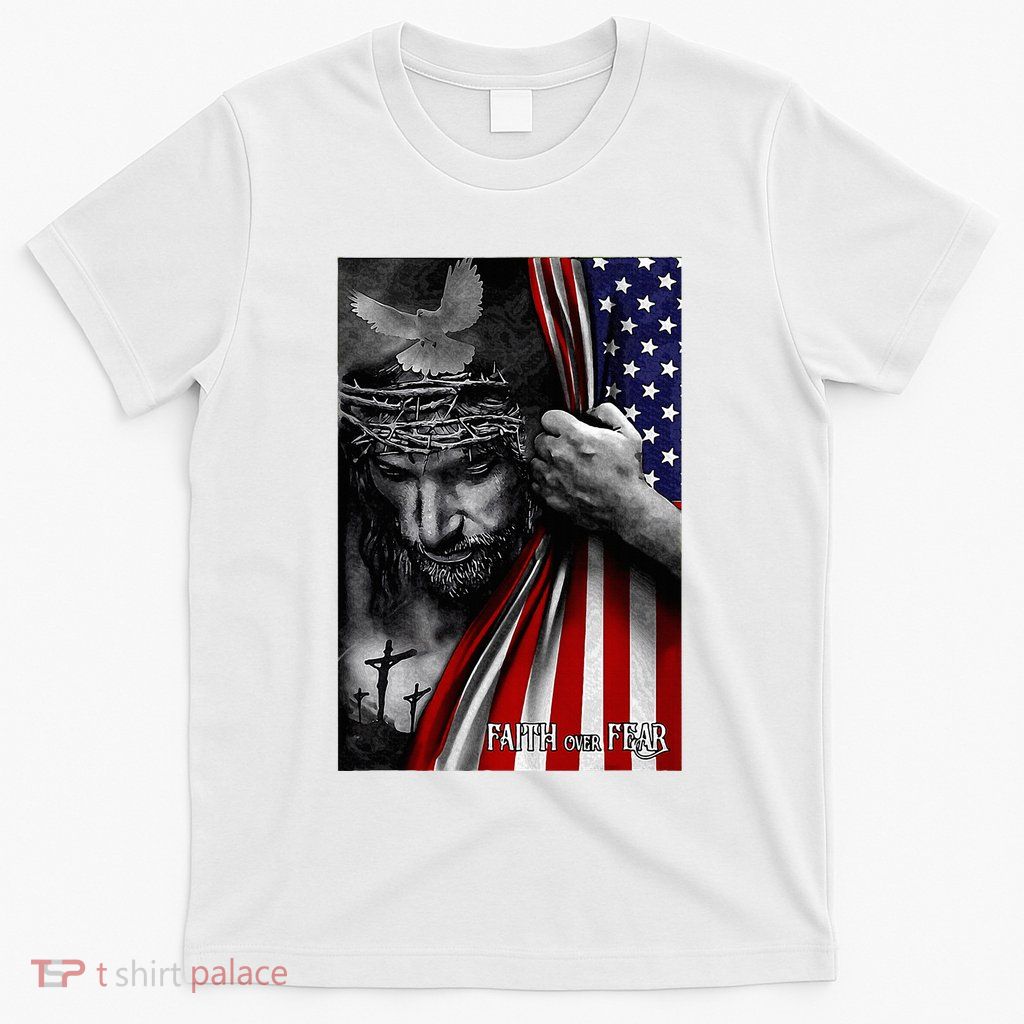 Faith Over Fear God Jesus Christian Flag T-Shirt