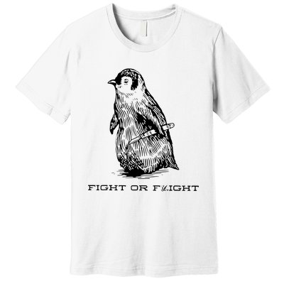 Fight Or Flight Funny Penguin Pun Fight Premium T-Shirt