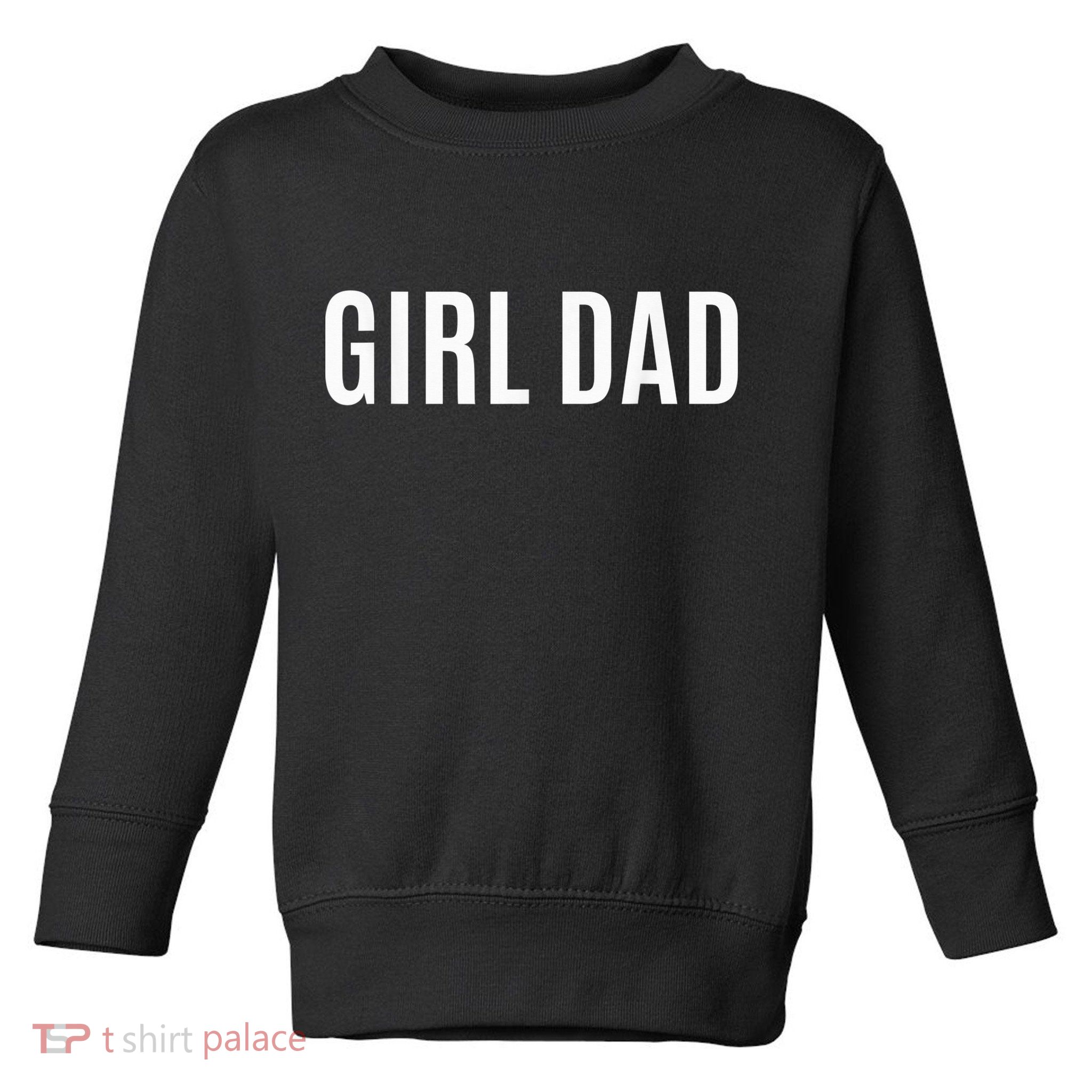 Father of girl - Proud New Girl Dad - Fathers Day Gift  Toddler Sweatshirt