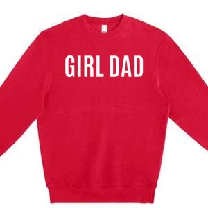 Father of girl - Proud New Girl Dad - Fathers Day Gift  Premium Crewneck Sweatshirt