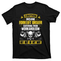 Forklift Operator Get Out Of My Way Forklift Driver T-Shirt