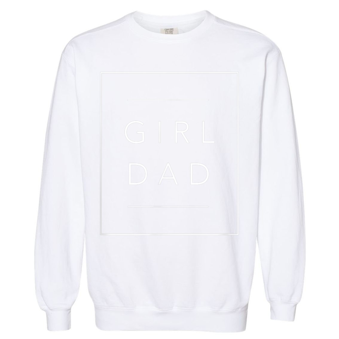 Father Of Girls Tee, Proud New Girl Dad Garment-Dyed Sweatshirt