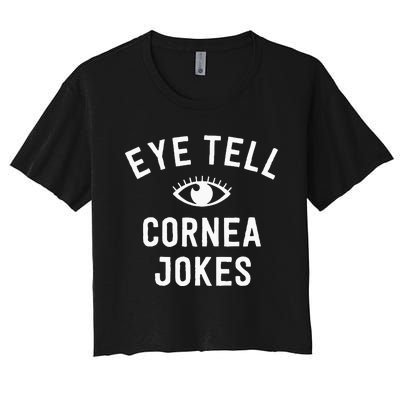 Funny Optometrist Gifts Ideas Optician Tell Cornea Jokes Women's Crop Top Tee