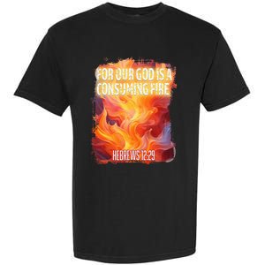 For Our God Is A Consuming Fire Hebrews 1229 Garment-Dyed Heavyweight T-Shirt