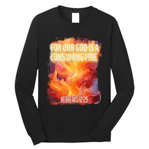 For Our God Is A Consuming Fire Hebrews 1229 Long Sleeve Shirt