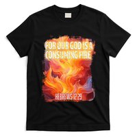 For Our God Is A Consuming Fire Hebrews 1229 T-Shirt