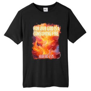 For Our God Is A Consuming Fire Hebrews 1229 Tall Fusion ChromaSoft Performance T-Shirt