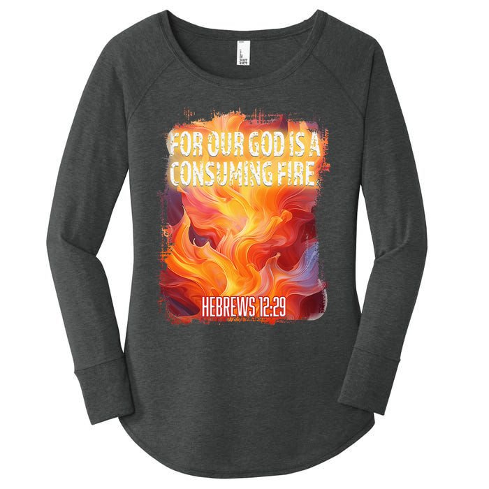 For Our God Is A Consuming Fire Hebrews 1229 Women's Perfect Tri Tunic Long Sleeve Shirt