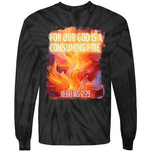 For Our God Is A Consuming Fire Hebrews 1229 Tie-Dye Long Sleeve Shirt