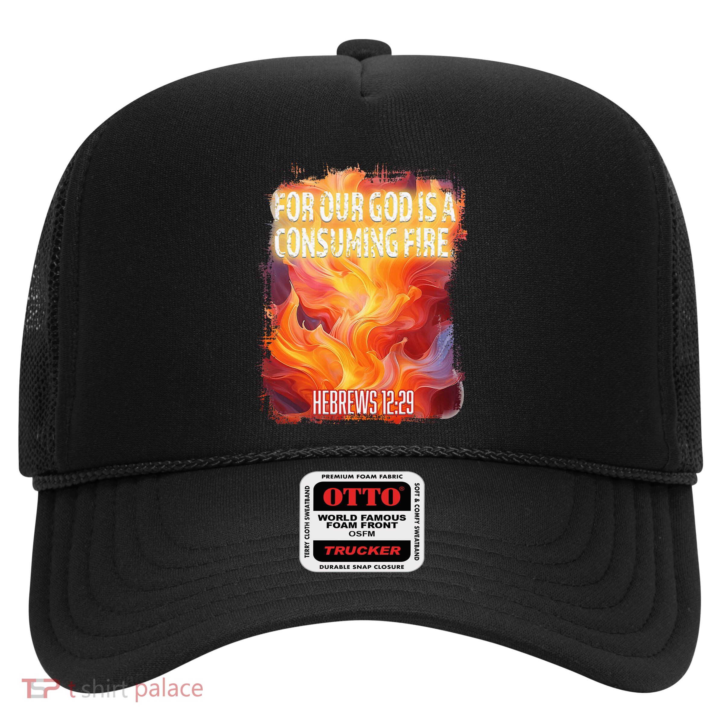 For Our God Is A Consuming Fire Hebrews 1229 Trucker Hat