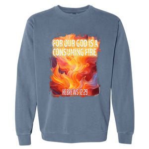 For Our God Is A Consuming Fire Hebrews 1229 Garment-Dyed Sweatshirt