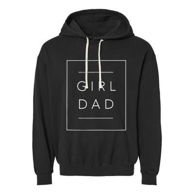 Father Of Girls Proud New Girl Dad Daughter Fathers Day Garment-Dyed Fleece Hoodie