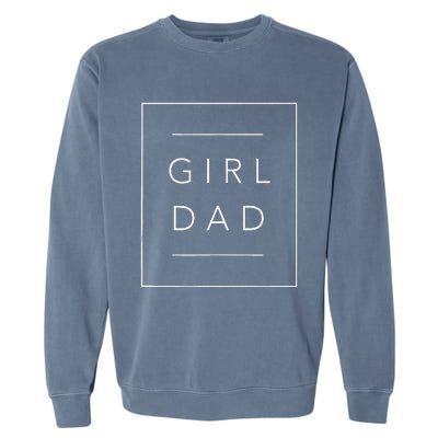 Father Of Girls Proud New Girl Dad Daughter Fathers Day Garment-Dyed Sweatshirt