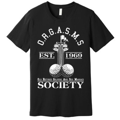 Funny ORGASMS Golf Society Est 1969 Premium T-Shirt