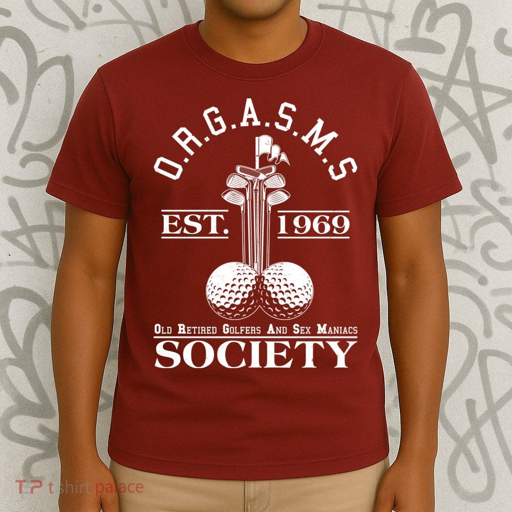 Funny ORGASMS Golf Society Est 1969 T-Shirt