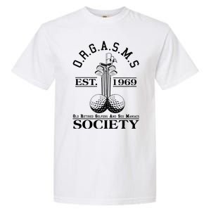 Funny ORGASMS Golf Society Est 1969 Garment-Dyed Heavyweight T-Shirt