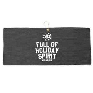 Full Of Holiday Spirit And Vodka Funny Xmas Gift Large Microfiber Waffle Golf Towel