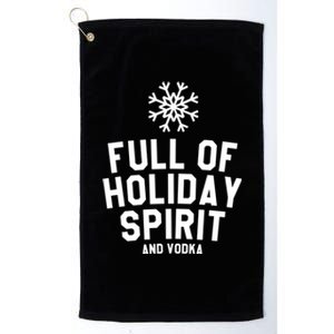 Full Of Holiday Spirit And Vodka Funny Xmas Gift Platinum Collection Golf Towel