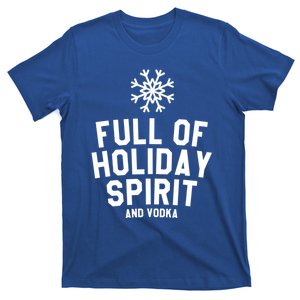 Full Of Holiday Spirit And Vodka Funny Xmas Gift T-Shirt