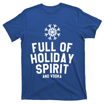 Full Of Holiday Spirit And Vodka Funny Xmas Gift T-Shirt